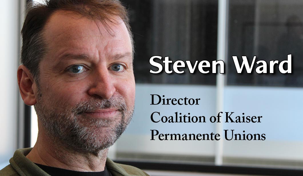 Steven Ward Named Staff Director of Coalition of Kaiser Permanente Unions
